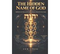 The Hidden Name of God: Kabbalah, the Zohar, and the Infinite Mystery Behind the Four Letters