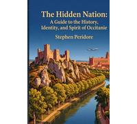 The Hidden Nation: A Guide to the History, Identity, and Spirit of Occitanie