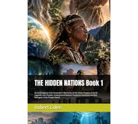 THE HIDDEN NATIONS Book 1: An Investigation into Humanity's Memories of the Other Peoples of Earth Legends Lost Peoples Underground Nations Forgotten Hominins Ancient Refugees Little People Giants