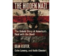 The Hidden Nazi: The Untold Story of America's Deal with the Devil