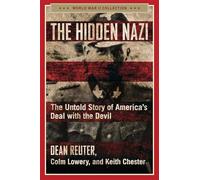 The Hidden Nazi: The Untold Story of America's Deal with the Devil (World War II Collection)