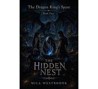 The Hidden Nest: An Adult Enemies to Lovers Dragon Rider Romantasy with Forbidden Bonded Magic, Hidden Dragon Eggs, Dark Academy Rebellion, Found Family, Slow Burn Tension (The Dragon King’s Spare)