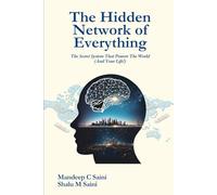 The Hidden Network of Everything: The Secret System That Powers the World And Your Life! (The Hidden Series)