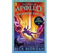 The Hidden Oracle. The Trials Of Apollo - Book 1: The first in a funny, mythical series about gods and heroes, set in the world of Percy Jackson