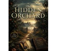 The Hidden Orchard: A Haunting Literary Mystery of Family Secrets, Forgotten Letters, and the Truth Buried Beneath the Trees
