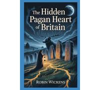 The Hidden Pagan Heart Of Britain: 17 (Fact Not Fiction!)