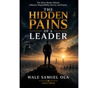 THE HIDDEN PAINS OF A LEADER