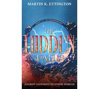 The Hidden Paths: Ancient Gateways to Other Worlds: 9 (The Time Travel and Parallel Dimensions Series)