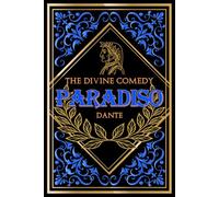 The Hidden Pathways of the Divine Comedy: Dante’s passage through Paradise and the divine revelations of the soul’s awakening - with insightful Notes ... Illustrations 3 of 3 (The Divine Trilogy)
