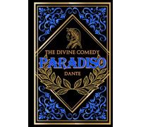 The Hidden Pathways of the Divine Comedy: Dante’s passage through Paradise and the divine revelations of the soul’s awakening - with insightful Notes ... Illustrations 3 of 3 (The Divine Trilogy)