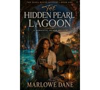 The Hidden Pearl Lagoon (The Pearl Route Mystery Book 1): A Romantic Island Adventure Mystery