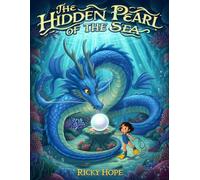 The Hidden Pearl of the Sea (The Blue Dragon Series: 10 Stories + 1 Bonus Truth Story.)