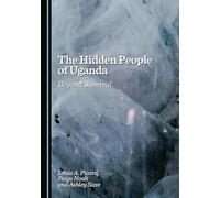 The Hidden People of Uganda: Beyond Survival