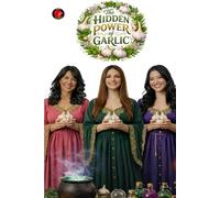 The Hidden Power of Garlic