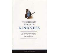 The Hidden Power of Kindness: A Practical Handbook for Souls, Who Dare to Transform the World, One Deed at a Time