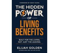 The Hidden Power of Living Benefits