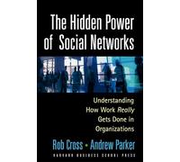 The Hidden Power of Social Networks: Understanding How Work Really Gets Done in Organizations: 0