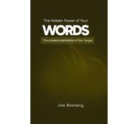 The Hidden Power of Your Words: The unveiled potentialities of the Tongue