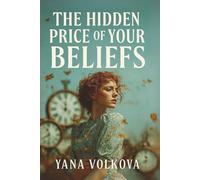 The Hidden Price of Your Beliefs: Break the Invisible Contracts That Keep You Small