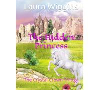 The Hidden Princess: The Crystal Crown Trilogy