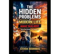 THE HIDDEN PROBLEMS OF MODERN LIFE NOBODY TALKS ABOUT: You're Not Broken. The. System Is.