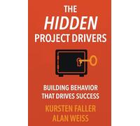 The Hidden Project Drivers: Building Behavior that Drives Success