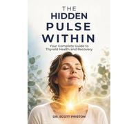 The Hidden Pulse Within: Your Complete Guide to Thyroid Health and Recovery