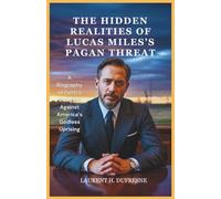 THE HIDDEN REALITIES OF LUCAS MILES’S PAGAN THREAT: A Biography of Faith’s Struggle Against America’s Godless Uprising