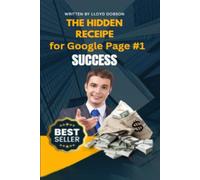 The Hidden Receipe for Google Page #1 Success