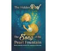 The Hidden Reef - Volume 2: The Song of the Pearl Fountain: A magical underwater adventure about courage, music, and the moment a young mermaid ... 1-3) - Complete Children’s Fantasy Series)