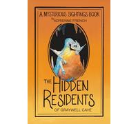 The Hidden Residents of Graywell Cave: A Mysterious Sightings book (The Mysterious Sightings Series)