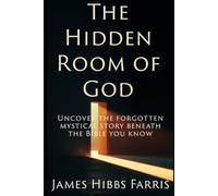 The Hidden Room of God: Jewish Mysticism, Christian Mysticism, and the Secret Tradition They Share