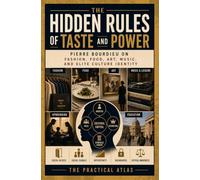 The Hidden Rules of Taste and Power: Pierre Bourdieu on Fashion, Food, Art, Music, and Elite Culture Identity (Half Hour Help Social Science and Anthropology Series)