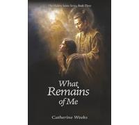 The Hidden Saints Book 3 What Remains of Me (The Hidden Saints Series)