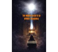 The Hidden Secrets of Buried Treasures: Not all treasures are buried in the ground-some are hidden in the mind, symbols, and intention