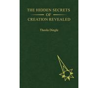 The Hidden Secrets of Creation Revealed
