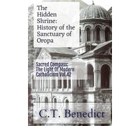 The Hidden Shrine: History of the Sanctuary of Oropa: Sacred Compass: The Light Of Modern Catholicism Vol.42