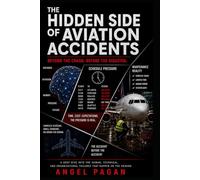The Hidden Side of Aviation Accidents: Beyond the Crash. Before the Disaster.