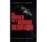 The Hidden Side of Human Behavior: What We Do Without Knowing Why