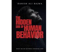 The Hidden Side of Human Behavior: What We Do Without Knowing Why