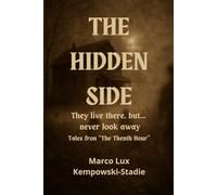 THE HIDDEN SIDE: They live there, but... never look away.Tales fron “The Thenth Hour”