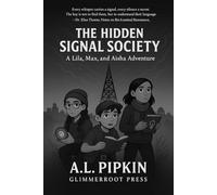 The Hidden Signal Society: A Lila, Max, and Aisha Adventure
