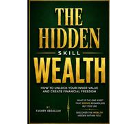 The Hidden Skill Wealth: How to Turn Your Existing Knowledge Into Your First Online Income Stream