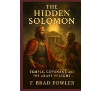 The Hidden Solomon: Temple, Covenant, and the Craft of Light
