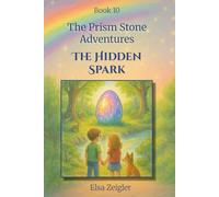 The Hidden Spark: A STEM Fantasy Chapter Book for Kids Ages 5-8 (The Prism Stone Adventures)