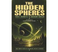 The Hidden Spheres: Three Journeys to Unknown Worlds