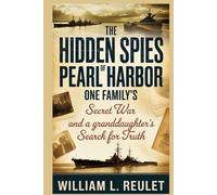The Hidden Spies of Pearl Harbor: One Family’s Secret War and a Granddaughter’s Search for Truth