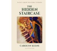The Hidden Staircase (Illustrated): The Second Nancy Drew Mystery with the Original 1930 Text and Illustrations