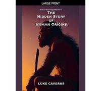 The Hidden Story of Human Origins: 4 (Human Origins Quadrilogy)
