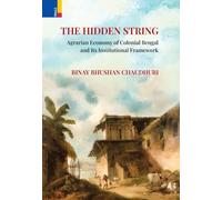 The Hidden String: Agrarian Economy of Colonial Bengal and Its Institutional Framework